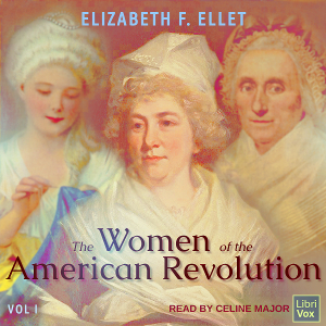 The Women of the American Revolution Volume 1 - Elizabeth F. ELLET Listen Free Audiobook MP3 📙 Free Audiobook Websites
