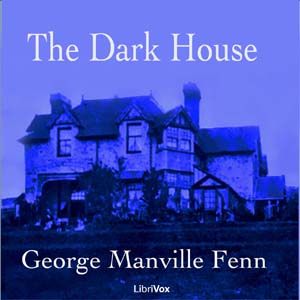 The Dark House - George Manville Fenn Listen Free Audiobook MP3 📙 Free Audiobook Websites