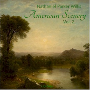 American Scenery, Vol. 2 - Nathaniel Parker Willis Listen Free Audiobook MP3 📙 Free Audiobook Websites