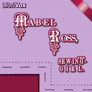 Mabel Ross, the Sewing Girl - Unknown Listen Free Audiobook MP3 📙 Free Audiobook Websites