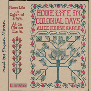 Home Life in Colonial Days - Alice Morse EARLE Listen Free Audiobook MP3 📙 Free Audiobook Websites