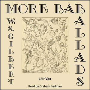 More Bab Ballads - W. S. Gilbert Listen Free Audiobook MP3 📙 Free Audiobook Websites