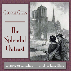 The Splendid Outcast - George Gibbs Listen Free Audiobook MP3 📙 Free Audiobook Websites