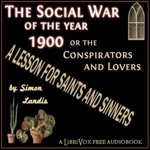 An Entirely New Feature of a Thrilling Novel! Entitled, The Social War of the year 1900; or, The Conspirators and Lovers! - Simon LANDIS Listen Free Audiobook MP3 📙 Free Audiobook Websites