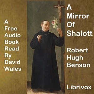 A Mirror Of Shalott - Robert Hugh Benson Listen Free Audiobook MP3 📙 Free Audiobook Websites