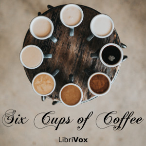 Six Cups of Coffee - Various Listen Free Audiobook MP3 📙 Free Audiobook Websites