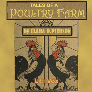 Tales of a Poultry Farm - Clara Dillingham Pierson Listen Free Audiobook MP3 📙 Free Audiobook Websites