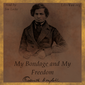 My Bondage and My Freedom - Frederick DOUGLASS Listen Free Audiobook MP3 📙 Free Audiobook Websites