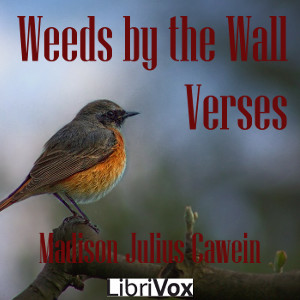 Weeds by the Wall: Verses - Madison Cawein Listen Free Audiobook MP3 📙 Free Audiobook Websites