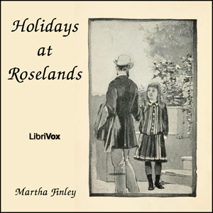 Holidays at Roselands - Martha Finley Listen Free Audiobook MP3 📙 Free Audiobook Websites