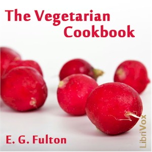 The Vegetarian Cook Book - E. G. FULTON Listen Free Audiobook MP3 📙 Free Audiobook Websites