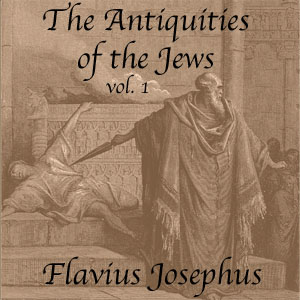 The Antiquities of the Jews, Volume 1 - Flavius Josephus Listen Free Audiobook MP3 📙 Free Audiobook Websites