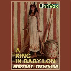 A King in Babylon - Burton Egbert Stevenson Listen Free Audiobook MP3 📙 Free Audiobook Websites