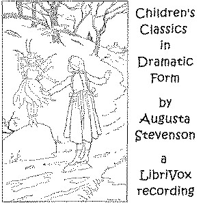 Children's Classics in Dramatic Form - Augusta STEVENSON Listen Free Audiobook MP3 📙 Free Audiobook Websites