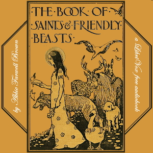 The Book of Saints and Friendly Beasts - Abbie Farwell Brown Listen Free Audiobook MP3 📙 Free Audiobook Websites