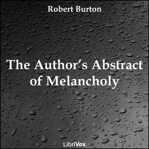 The Author's Abstract of Melancholy - Robert BURTON Listen Free Audiobook MP3 📙 Free Audiobook Websites