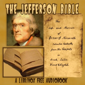 The Jefferson Bible - The Life and Morals of Jesus of Nazareth - Thomas JEFFERSON Listen Free Audiobook MP3 📙 Free Audiobook Websites