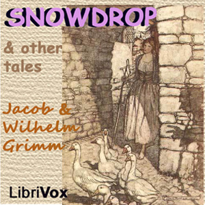 Snowdrop and Other Tales - Jacob & Wilhelm Grimm Listen Free Audiobook MP3 📙 Free Audiobook Websites