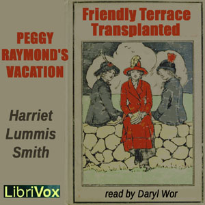 Peggy Raymond's Vacation (or Friendly Terrace Transplanted) - Harriet Lummis SMITH Listen Free Audiobook MP3 📙 Free Audiobook Websites