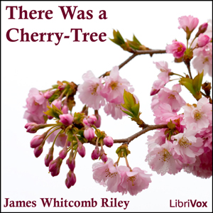 There Was a Cherry-Tree - James Whitcomb Riley Listen Free Audiobook MP3 📙 Free Audiobook Websites