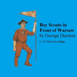 The Boy Scouts in Front of Warsaw; Or, In the Wake of War - George Durston Listen Free Audiobook MP3 📙 Free Audiobook Websites