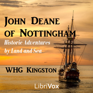 John Deane of Nottingham: Historic Adventures by Land and Sea - William Henry Giles KINGSTON Listen Free Audiobook MP3 📙 Free Audiobook Websites