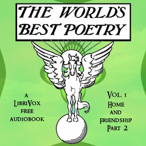 The World's Best Poetry, Volume 1: Home and Friendship (Part 2) - Various Listen Free Audiobook MP3 📙 Free Audiobook Websites