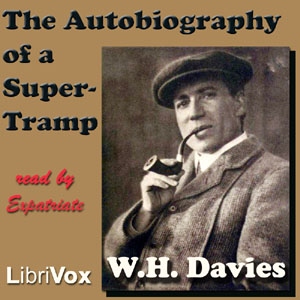 The Autobiography of a Super-Tramp - William Henry Davies Listen Free Audiobook MP3 📙 Free Audiobook Websites