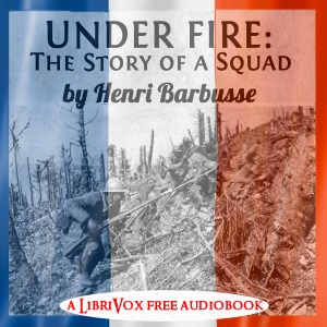 Under Fire: The Story of a Squad - Henri BARBUSSE Listen Free Audiobook MP3 📙 Free Audiobook Websites
