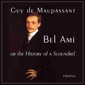Bel Ami, or The History of a Scoundrel - Guy de Maupassant Listen Free Audiobook MP3 📙 Free Audiobook Websites