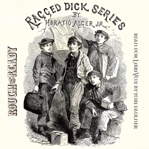 Rough and Ready OR Life Among the New York Newsboys - Horatio Alger, Jr. Listen Free Audiobook MP3 📙 Free Audiobook Websites