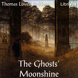 The Ghosts' Moonshine - Thomas Lovell BEDDOES Listen Free Audiobook MP3 📙 Free Audiobook Websites
