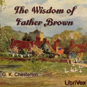 The Wisdom of Father Brown - G. K. Chesterton Listen Free Audiobook MP3 📙 Free Audiobook Websites