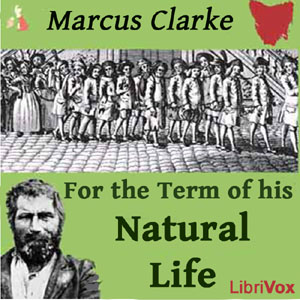 For the Term of His Natural Life - Marcus CLARKE Listen Free Audiobook MP3 📙 Free Audiobook Websites