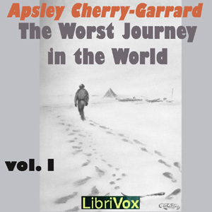The Worst Journey in the World, Vol 1 - Apsley CHERRY-GARRARD Listen Free Audiobook MP3 📙 Free Audiobook Websites