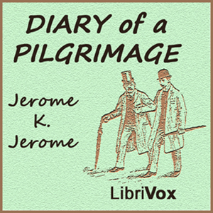Diary of a Pilgrimage - Jerome K. Jerome Listen Free Audiobook MP3 📙 Free Audiobook Websites