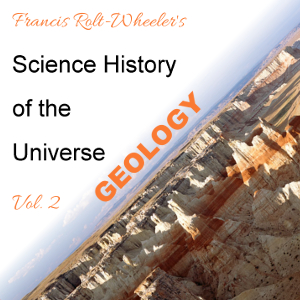 The Science - History of the Universe Vol. 2: Geology - Francis ROLT-WHEELER Listen Free Audiobook MP3 📙 Free Audiobook Websites