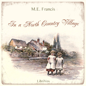In a North Country Village - M. E. FRANCIS Listen Free Audiobook MP3 📙 Free Audiobook Websites