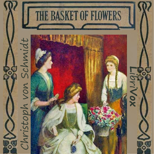 The Basket of Flowers - Christoph von SCHMID Listen Free Audiobook MP3 📙 Free Audiobook Websites