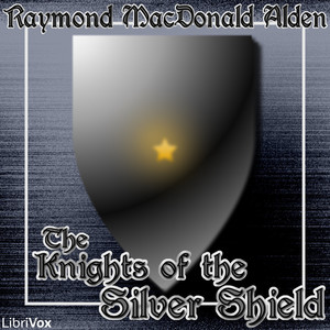 The Knights of the Silver Shield - Raymond MacDonald ALDEN Listen Free Audiobook MP3 📙 Free Audiobook Websites