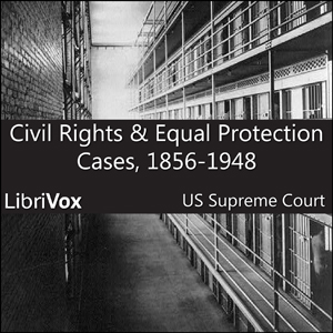 Civil Rights and Equal Protection Cases 1856-1948 - United States Supreme Court Listen Free Audiobook MP3 📙 Free Audiobook Websites