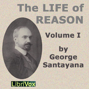 The Life of Reason volume 1 - George Santayana Listen Free Audiobook MP3 📙 Free Audiobook Websites