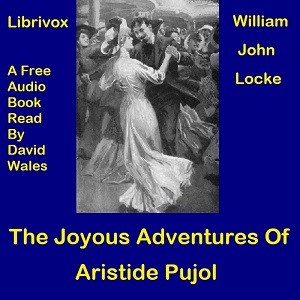 The Joyous Adventures of Aristide Pujol - William John Locke Listen Free Audiobook MP3 📙 Free Audiobook Websites