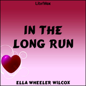 In The Long Run - Ella Wheeler Wilcox Listen Free Audiobook MP3 📙 Free Audiobook Websites