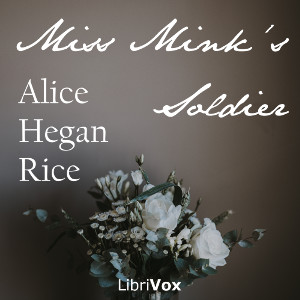 Miss Mink's Soldier and Other Stories - Alice Hegan RICE Listen Free Audiobook MP3 📙 Free Audiobook Websites