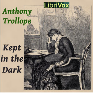 Kept in the Dark - Anthony Trollope Listen Free Audiobook MP3 📙 Free Audiobook Websites