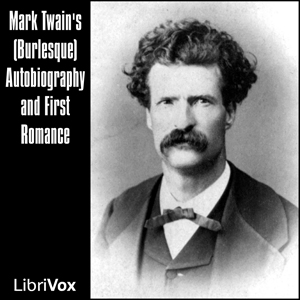 Mark Twain's (Burlesque) Autobiography and First Romance - Mark Twain Listen Free Audiobook MP3 📙 Free Audiobook Websites