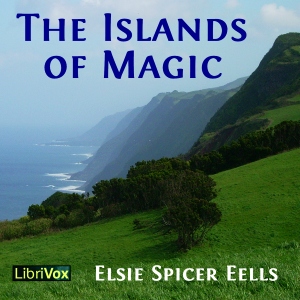 The Islands of Magic - Elsie Spicer EELLS Listen Free Audiobook MP3 📙 Free Audiobook Websites