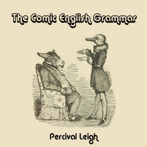 The Comic English Grammar - Percival LEIGH Listen Free Audiobook MP3 📙 Free Audiobook Websites