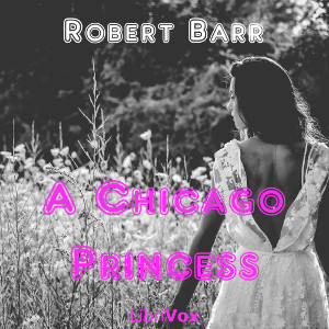 A Chicago Princess - Robert BARR Listen Free Audiobook MP3 📙 Free Audiobook Websites